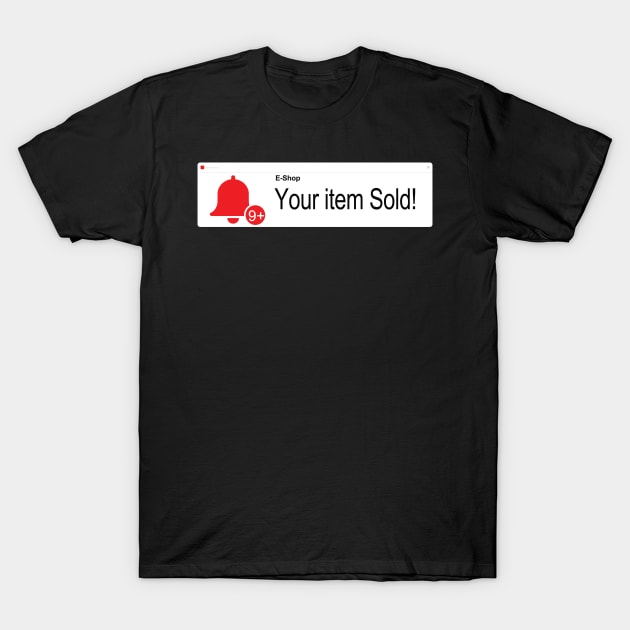 Your Item Sold Notification T-Shirt by jw608